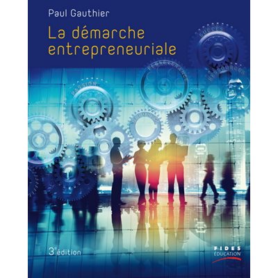 LA DÉMARCHE ENTREPRENEURIALE, 3 ED